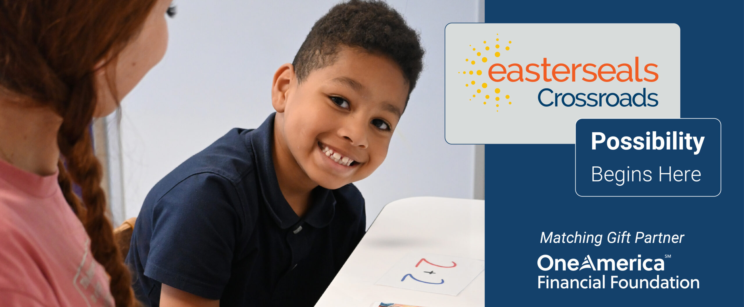 boy smiling, Easterseals Crossroads logo, words possibility begins here, OneAmerica Financial Foundation matching gifts